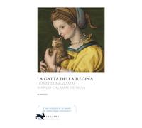 La gatta della regina - Calamai Domitilla, Calamai De Mesa Marco