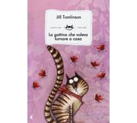 La gattina che voleva tornare a casa. Ediz. illustrata