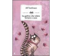 La gattina che voleva tornare a casa. Ediz. illustrata