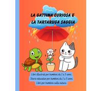 La gattina curiosa e la tartaruga saggia: Libri illustrati per bambini da 1 a 5 anni