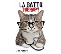 LA GATTO THERAPY: La compagnia del gatto come terapia naturale per corpo, mente e anima.