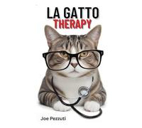 LA GATTO THERAPY: La compagnia del gatto come terapia naturale per corpo, mente e anima.