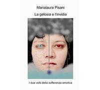 La gelosia e l'invidia. I due volti della sofferenza emotiva