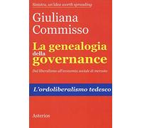 La genealogia della governance. Dal liberalismo all'economia sociale di mercato. L'ordoliberalismo tedesco