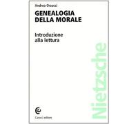 La genealogia della morale di Nietzsche. Introduzione alla lettura