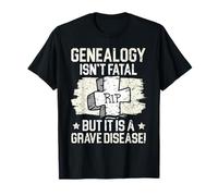 La genealogia Non è Fatale, ma è Una Grave malattia genealogista Maglietta