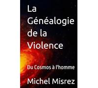 La Généalogie de la Violence: Du Cosmos à l'homme