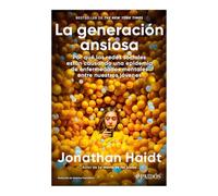 La generación ansiosa/ The Anxious Generation: Por qué las redes sociales están causando una epidemia de enfermedades mentales entre ... Is Causing an Epidemic of Mental Illness