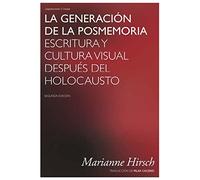La generación de la posmemoria: Escritura y cultura visual después del Holocausto
