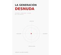 LA GENERACIÓN DESNUDA: Intimidad, Exposición y Soledad en la Era Digital