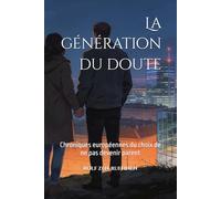 La génération du doute: Chroniques européennes du choix de ne pas devenir parent