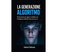 LA GENERAZIONE ALGORITMO: Perché sempre più ragazzi si confidano con l’Intelligenza Artificiale invece che con noi