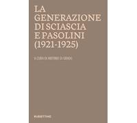 La generazione di Sciascia e Pasolini (1921-1925). Atti del convegno della Fondazione Leonardo Sciascia Racalmuto 22-23 ottobre 2022 (2023)
