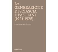 La generazione di Sciascia e Pasolini - [Rubbettino Editore]
