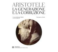 La generazione e la corruzione. Testo greco a fronte