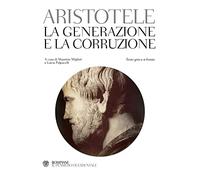 La generazione e la corruzione. Testo greco a fronte
