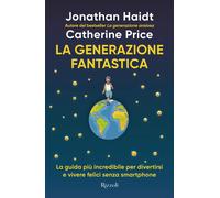 La generazione fantastica La guida più incredibile per divertirsi e vivere