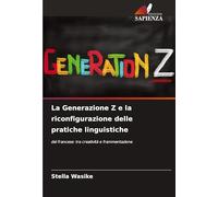 La Generazione Z e la riconfigurazione delle pratiche linguistiche: del francese: tra creatività e frammentazione