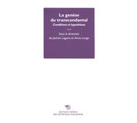 La genèse du transcendantal. Conditions et hypothèses - Lageira Jacinto, L...