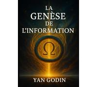 La Genèse Informationnelle de l’Existence: La réalité naît de l’imagination