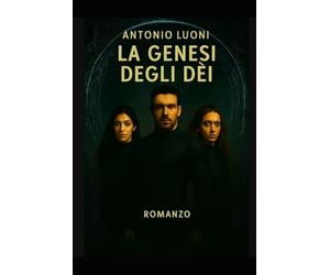 La Genesi degli Dèi: Terza Parte della Trilogia de Il Codice del Silenzio