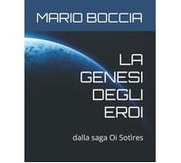 LA GENESI DEGLI EROI di Mario Boccia, 2021, Indipendently Published