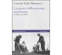 La genesi della potenza americana. Da Jefferson a Wilson