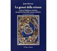 La genesi della scienza. Come il Medioevo cristiano ha posto le basi della scien