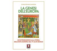 La genesi dell'Europa. Un'introduzione alla storia dell'unità europea dal IV all'XI secolo