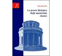 La genesi filologica degli umanesimi classici