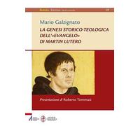 La genesi storico-teologica dell'«Evangelo» di Martin Lutero