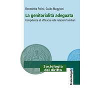 La genitorialità adeguata. Competenza ed efficacia nelle relazioni familiari