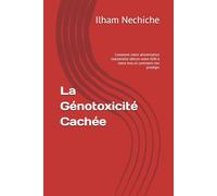 La Génotoxicité Cachée: Comment notre alimentation industrielle détruit notre ADN à notre insu et comment s’en protéger