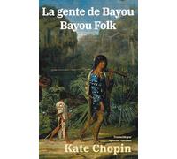 La gente de Bayou - Bayou Folk: Texto paralelo bilingüe - Bilingual edition: Inglés - Español / English - Spanish: 76