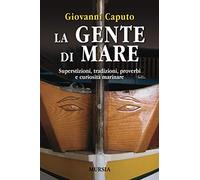La gente di mare: Superstizioni, tradizioni proverbi e curiosità marinare