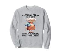 La gente dice che invecchiare è un dono che vorrei restituire il mio Felpa