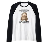 La Gente Dice Che invecchiare è Un Dono Che Vorrei restituire Il Mio Maglia con Maniche Raglan