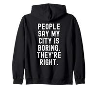 la Gente Dice Che la mia Città è noiosa Hanno Ragione Witty Hometown Felpa con Cappuccio