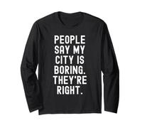 la Gente Dice Che la mia Città è noiosa Hanno Ragione Witty Hometown Maglia a Manica