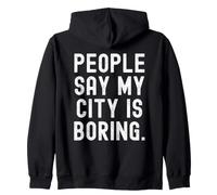 la Gente Dice Che la mia Città è noiosa Onesto Relatable per la Gente del Posto Felpa con Cappuccio