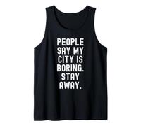 la Gente Dice Che la mia Città è noiosa stai Lontano Witty Homebody Design Canotta