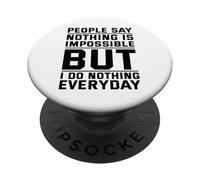 La gente dice che niente è impossibile, ma io non faccio nulla ogni giorno PopSockets PopGrip Adesivo