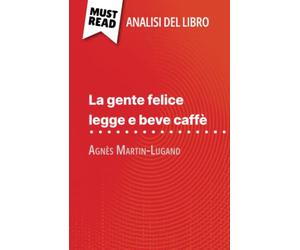 La gente felice legge e beve caffè di Agnès Martin-Lugand (Analisi del libro): Analisi completa e sintesi dettagliata del lavoro