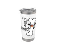 La gente mi trova Humerus Funny Bone Pun Bicchiere termico in acciaio inox doppia parete