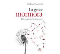 La gente mormora. Psicologia del pettegolezzo