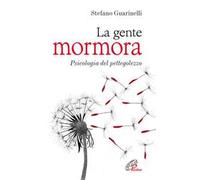 La gente mormora. Psicologia del pettegolezzo