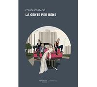La gente per bene - Dezio Francesco