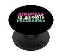 La gentilezza è sempre sostenibile Attivista della natura per la Giornata PopSockets PopGrip Adesivo