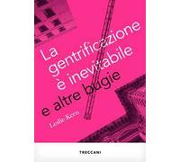 La gentrificazione è inevitabile e altre bugie