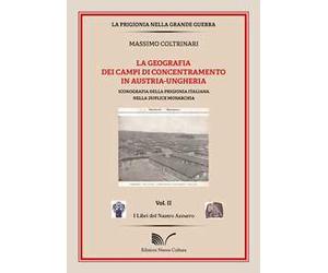 La geografia dei campi di concentramento in Austria-Ungheria. Iconografia della prigionia italiana nella duplice monarchia